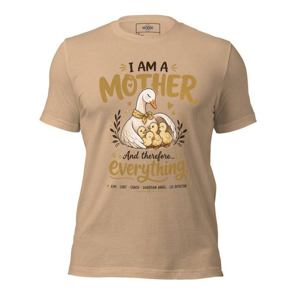 I Am A Mother And Therefore Everything Unisex T-Shirt – Swan & Ducklings Design | Funny Mother’s Day Gift | McXinetje-McXine
