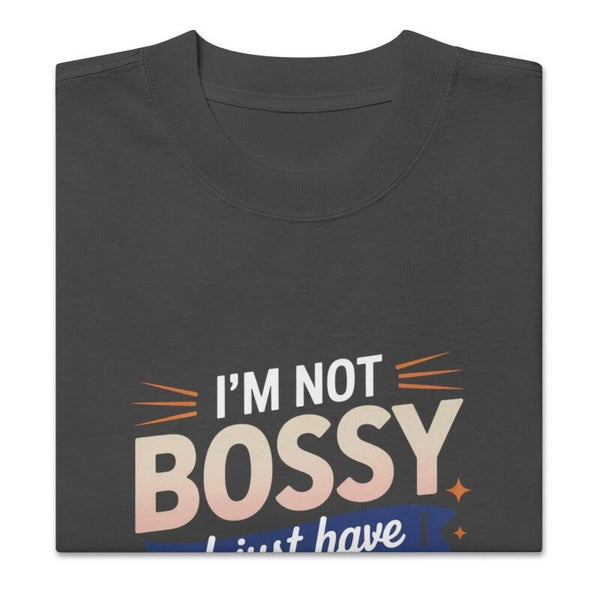 I’m Not Bossy I Just Have Better Ideas Oversized Faded T-Shirt – Funny Women’s Statement Tee | Sassy Gift for Her | McXinetje-McXine