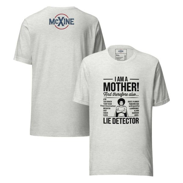I Am a Mother Lie Detector Unisex T-Shirt | Funny Mum Gift | McXinetje