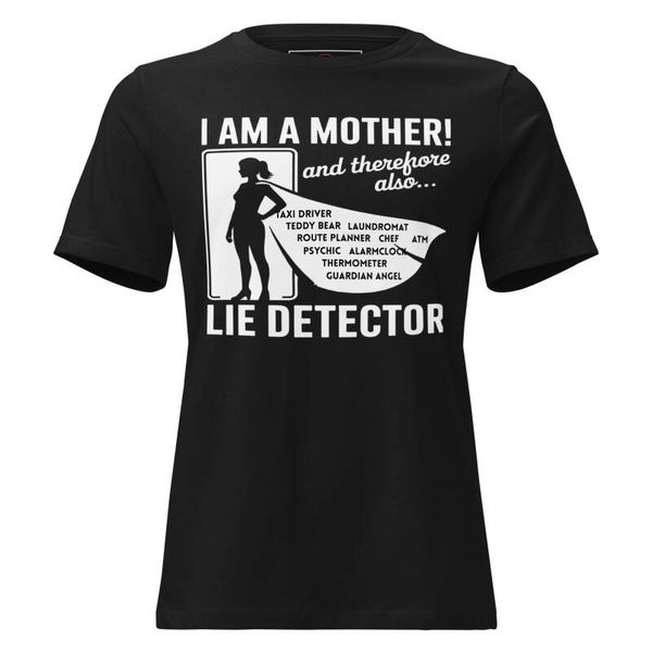 I Am a Mother Lie Detector Women's Relaxed T-Shirt | Funny Mum Gift | McXinetje