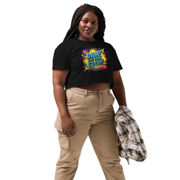 Dam! You Look Good!! | Bold Comic Pop Art Crop Top | Women's Statement Tee | Fun Gift for Her | McXinetje