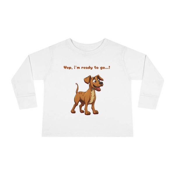 Yep, I'm Ready To Go! | Cute Dog Toddler Long Sleeve Tee | Funny Kids Shirt | Gift for Dog Lovers | McXinetje