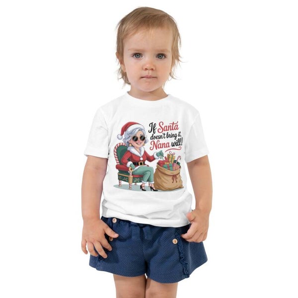 If Santa Doesn't Bring It, Nana Will! | Funny Christmas Toddler T-Shirt | Cute Gift from Nana | McXinetje