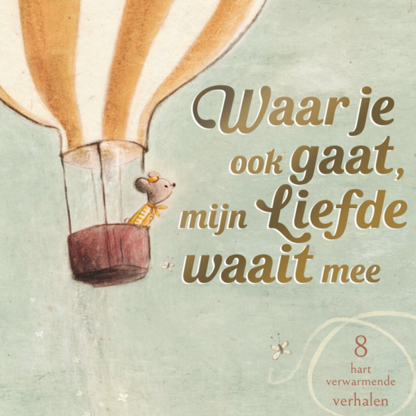 Waar je ook gaat mijn liefde waait mee | Boek