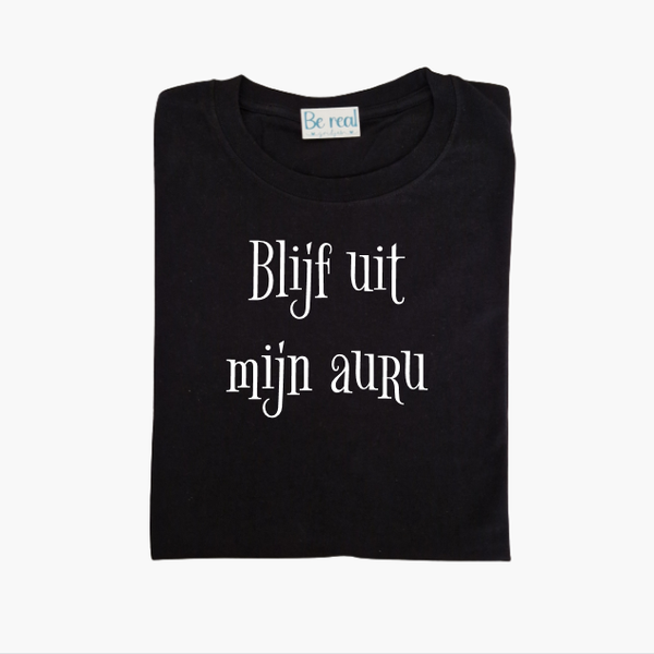 T-Shirt blijf uit mijn aura