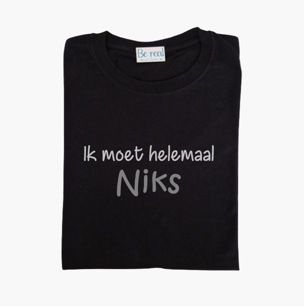 T-Shirt Ik moet helemaal niks