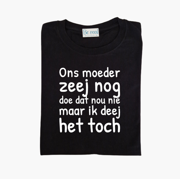 T-Shirt ons moeder zeej nog