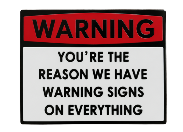 Sign Warning youre the reason