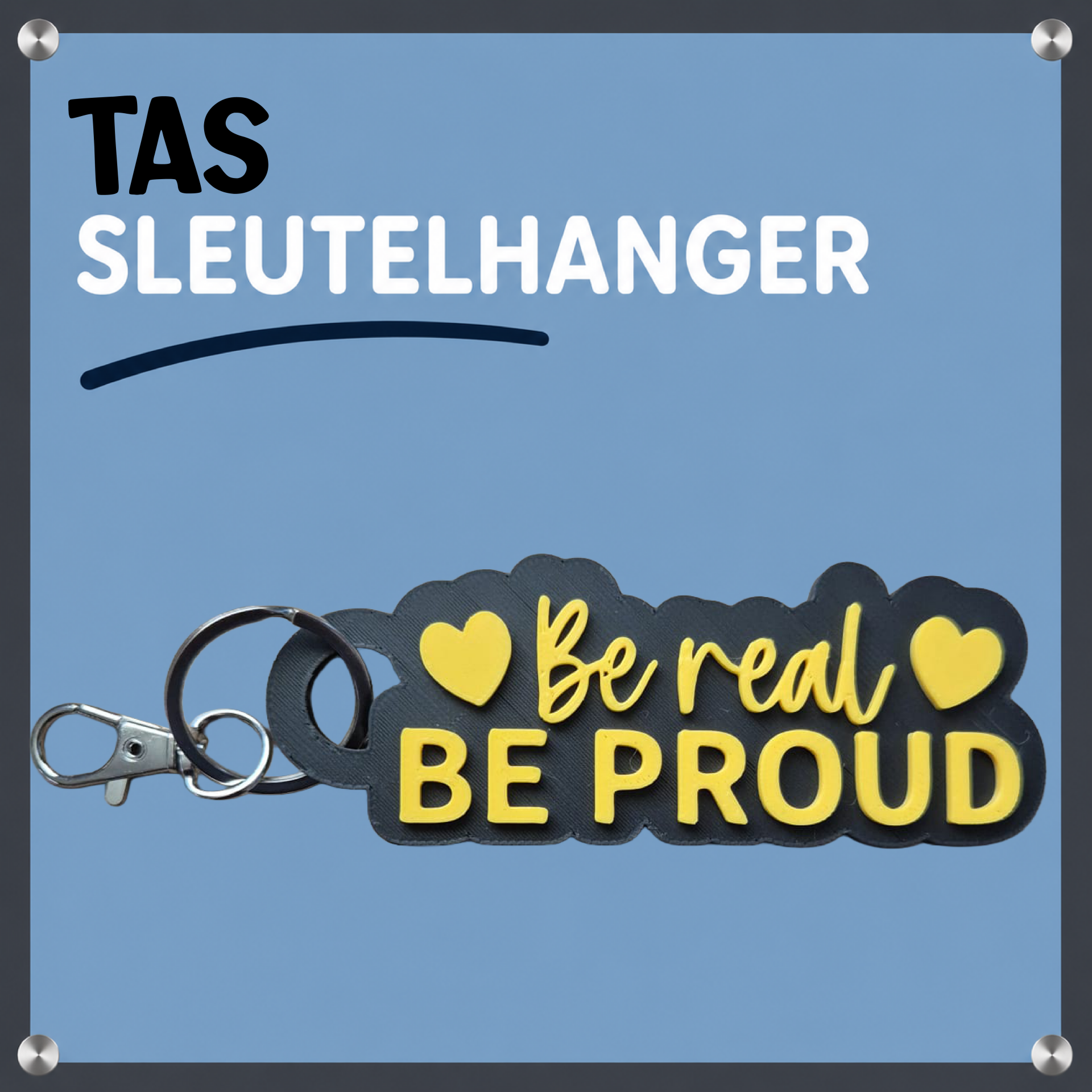Sleutel Tas hanger Be real Be proud (Groot)