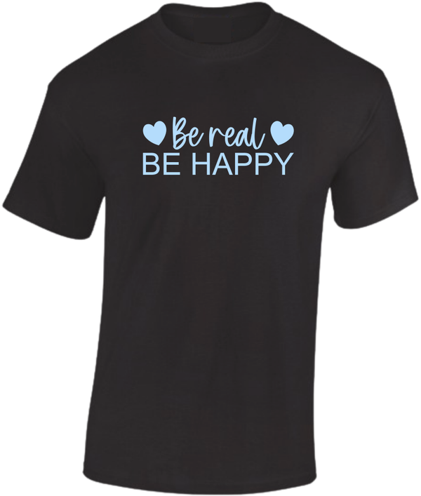 T-shirt Be real Be happy