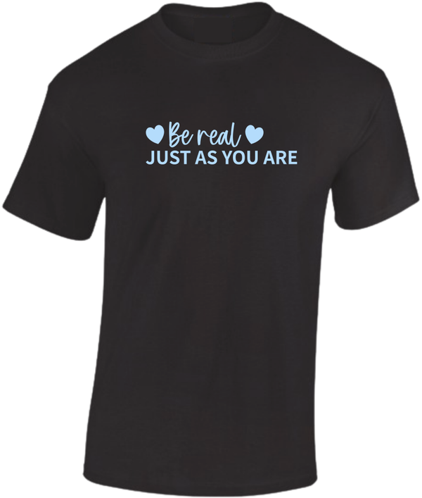 T-shirt Be real Just as you are