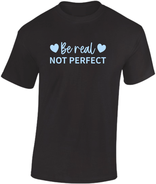 T-shirt Be real Not perfect