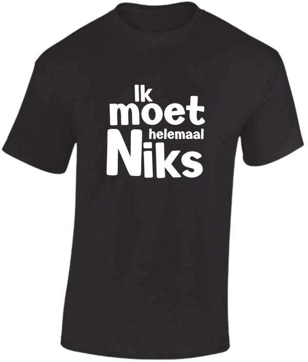 T-shirt ik MOET helemaal NIKS 0004