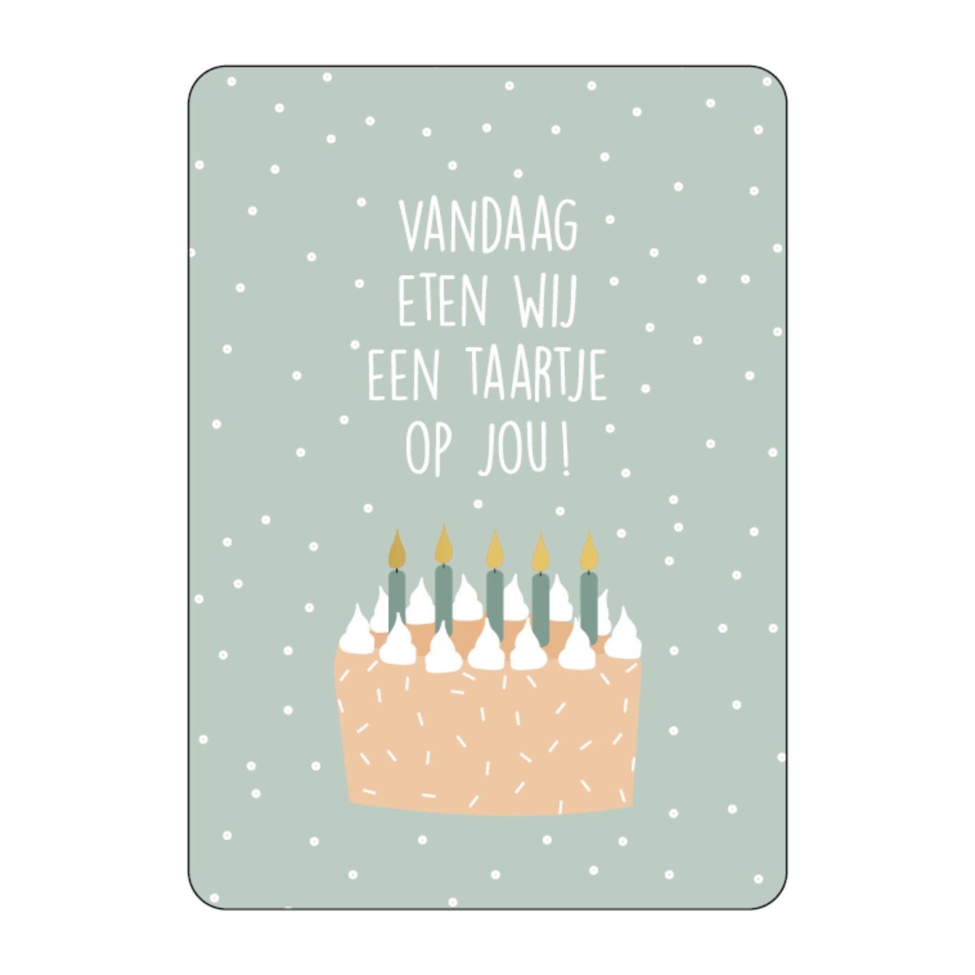 Wenskaart | Verjaardag | Vandaag eten we een taartje op jou