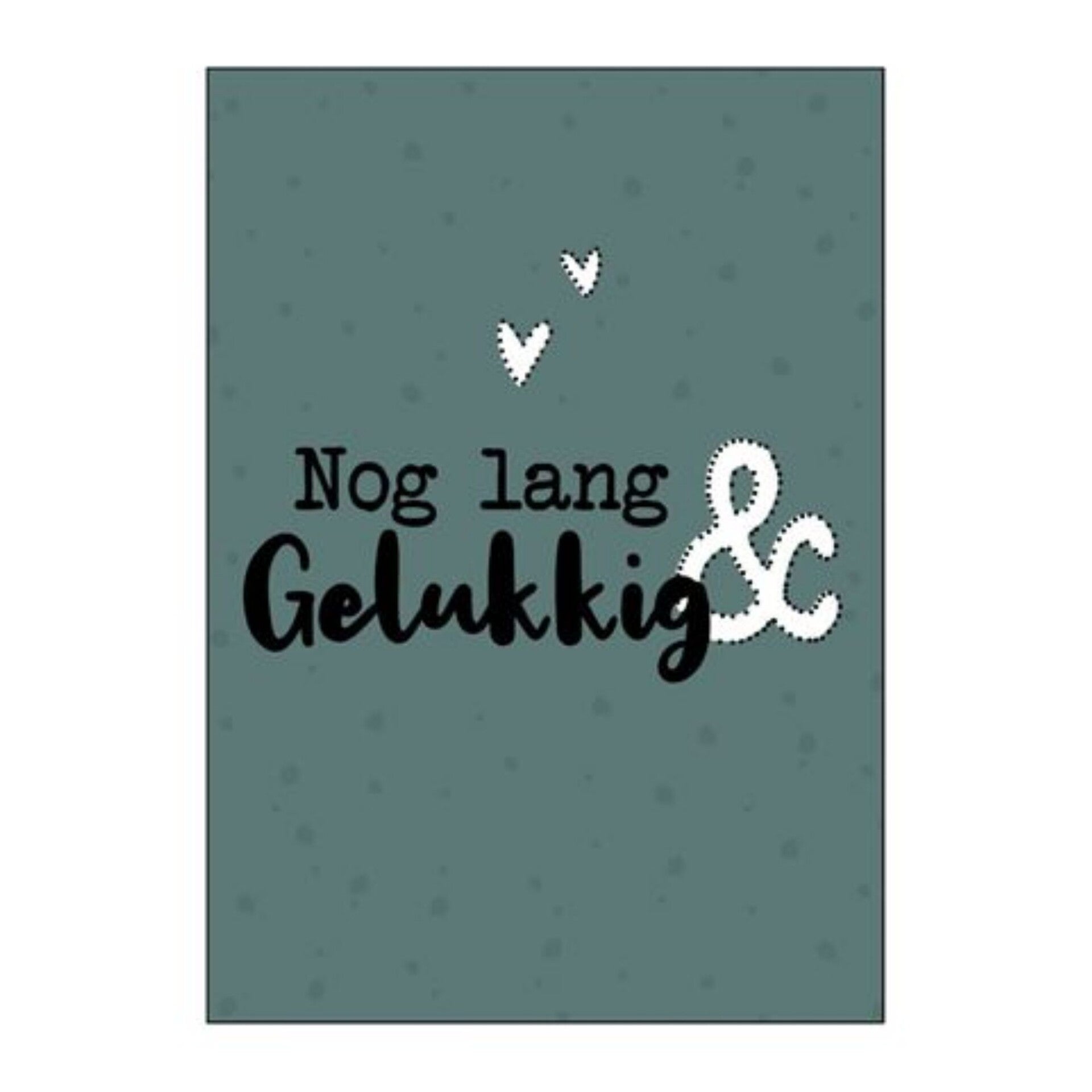 Wenskaart | Nog lang & Gelukkig