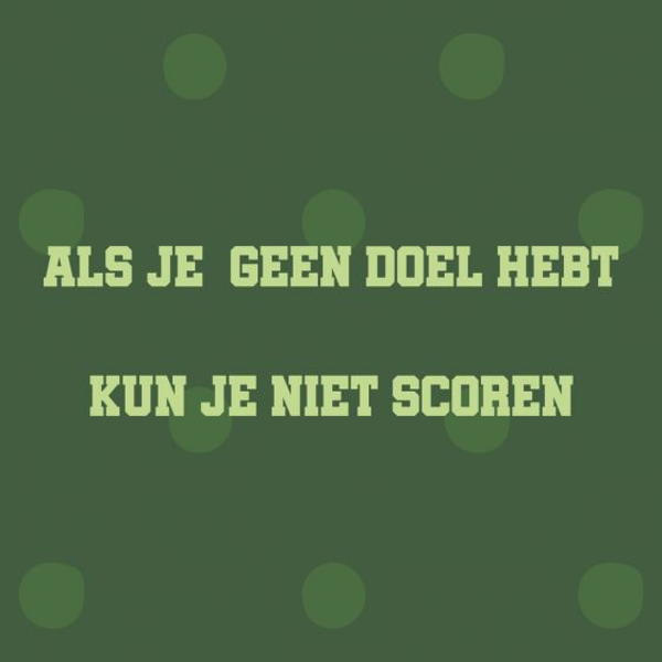 Tegeltje met Tekst: Als je geen Doel hebt………