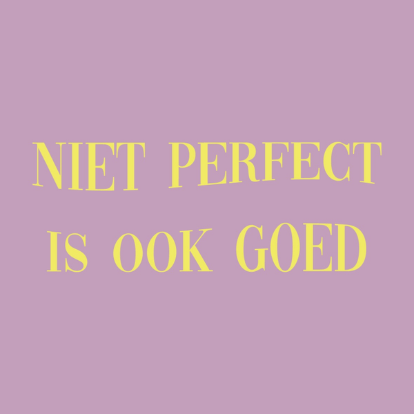 Tegeltje met Tekst: Niet Perfect…..