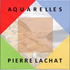 Pierre Lachat - Aquarelles