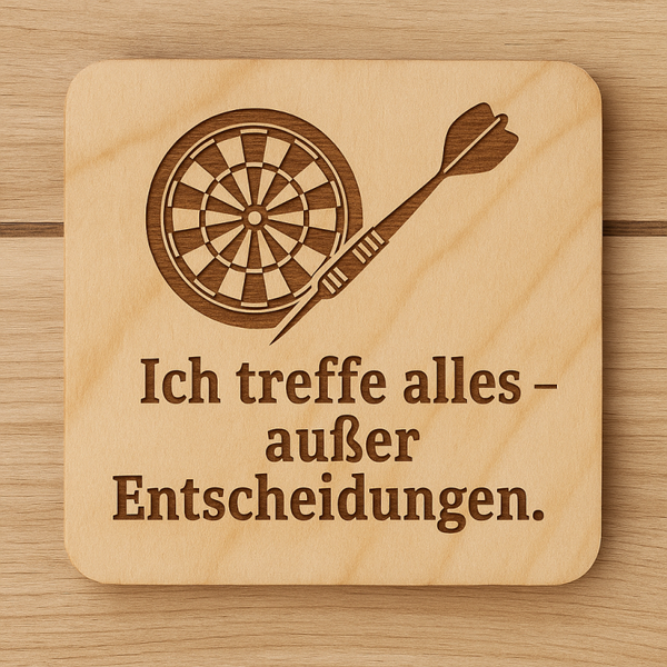 MDF -Untersetzer „Ich treffe alles – außer Entscheidungen.“