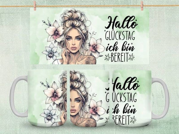 Tasse „Hallo Glückstag ich bin bereit“