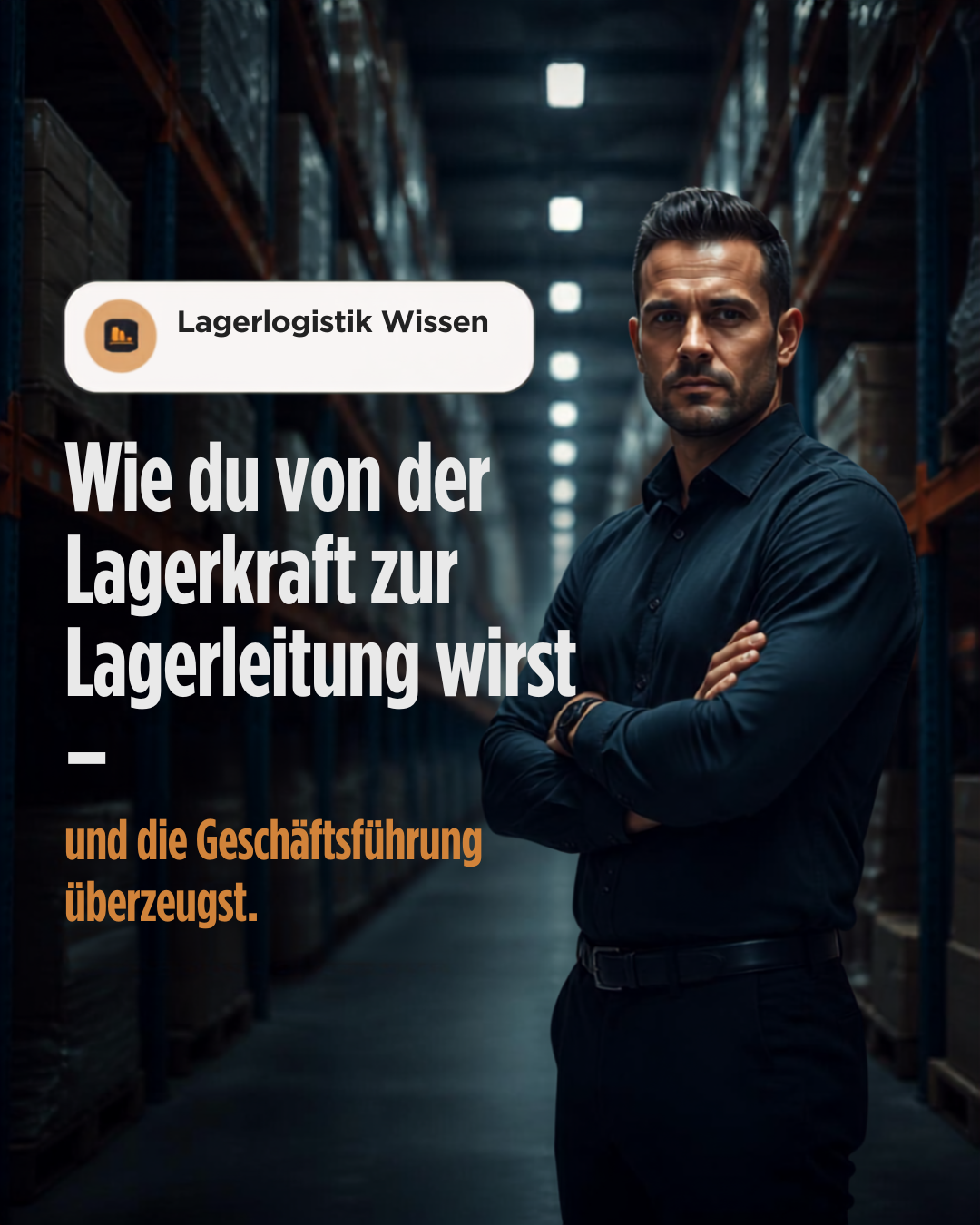 Wie du von der Lagerkraft zur Lagerleitung wirst – und die Geschäftsführung überzeugst