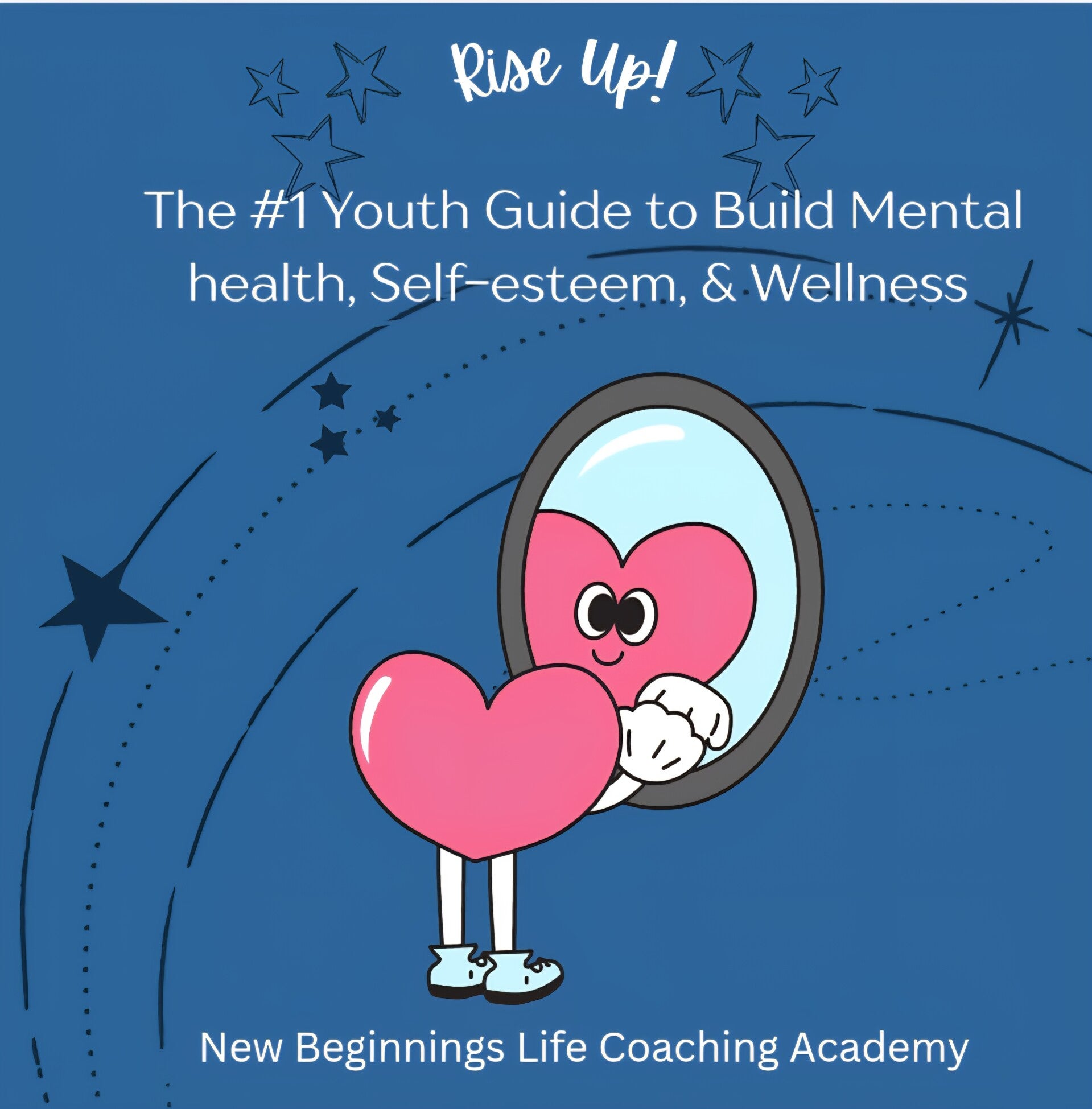 The Rise Up Curriculum: A Youth Guide to Better Self-Esteem, Mental Health, & Wellness