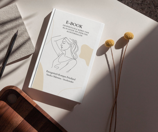 E-book: De spirituele kern van klachten en ziekten achterhalen?