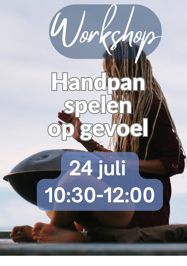 Workshop Handpan spelen op gevoel 24 Juli 10:30