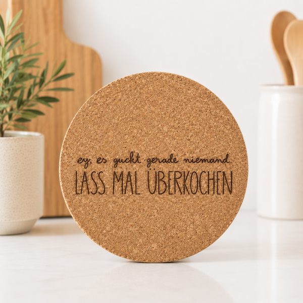 Korkuntersetzter "Lass mal Überkochen"