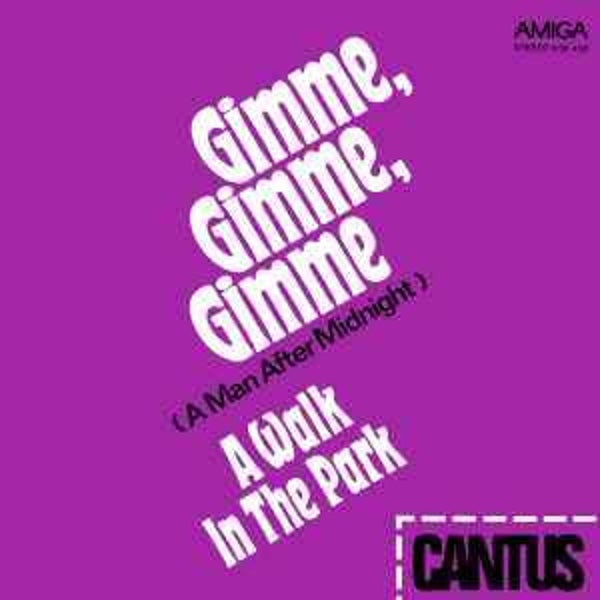 Cantus ‎– Gimme, Gimme, Gimme (A Man After Midnight) / A Walk In The Park
