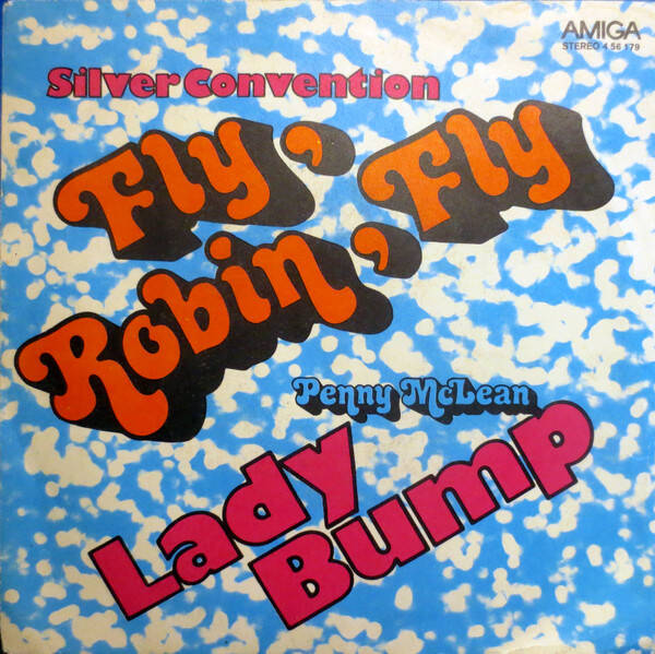 Silver Convention / Penny McLean – Fly, Robin, Fly / Lady Bump