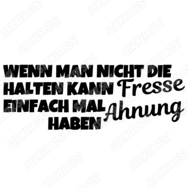 WENN MAN NICHT DIE Fresse HALTEN KANN EINFACH MAL Ahnung HABEN
