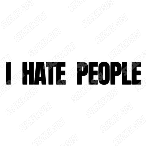 I HATE PEOPLE