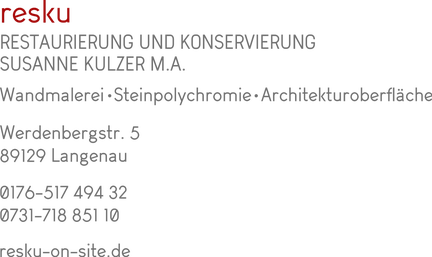 resku Restaurierung und Knservierung Susanne Kulzer M.A. Wandmalerei, Steinpolychromie, Architekturoberfläche. Werdenbergstr. 5, 89129 Langenau. 017651749432. 073171885110. resku-on-site.de