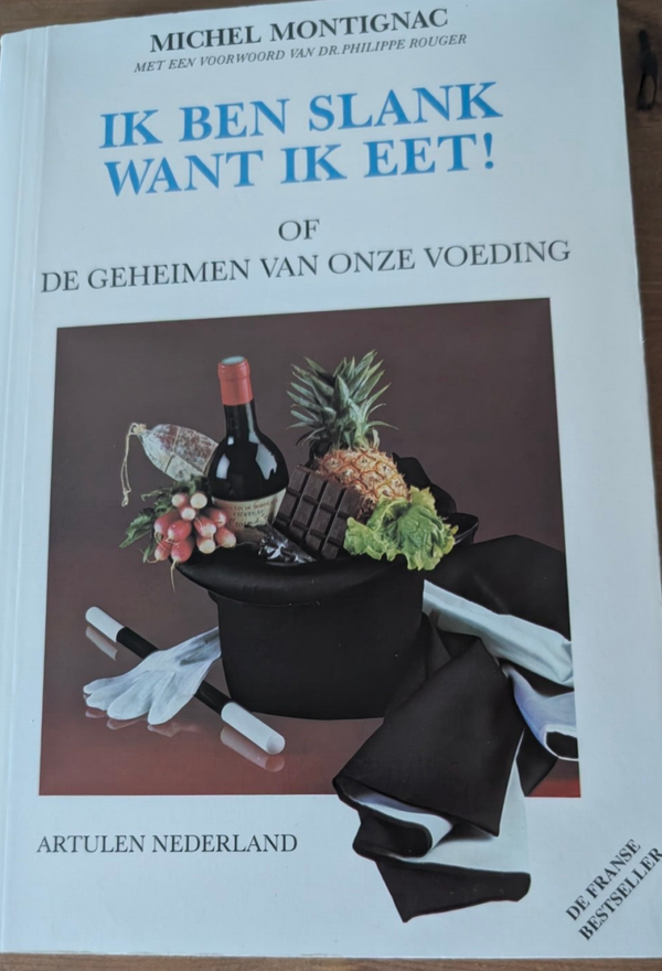 Michel Montignac - Ik ben slank, want ik eet... lekker!