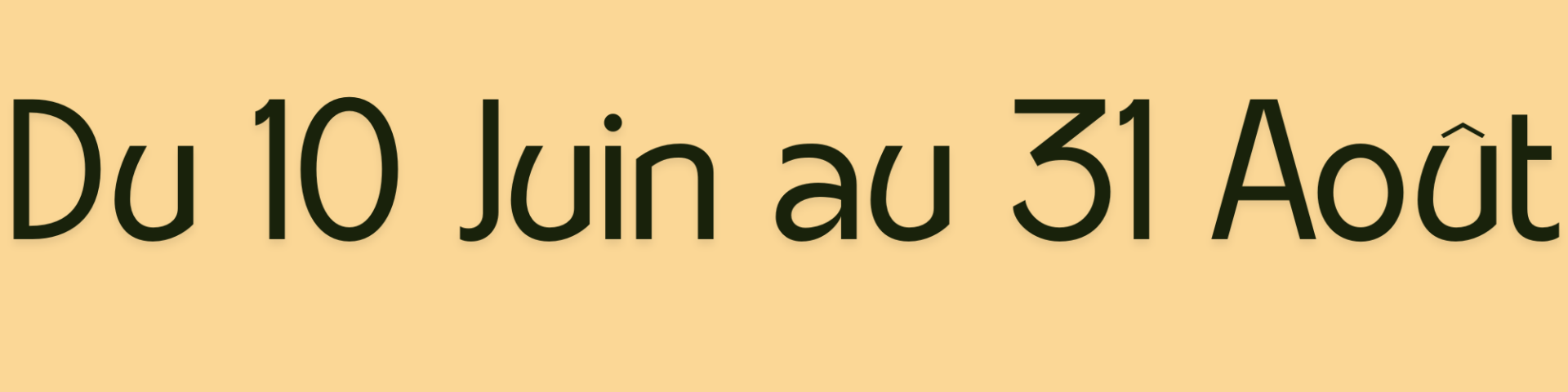du 10 juin au 31 août