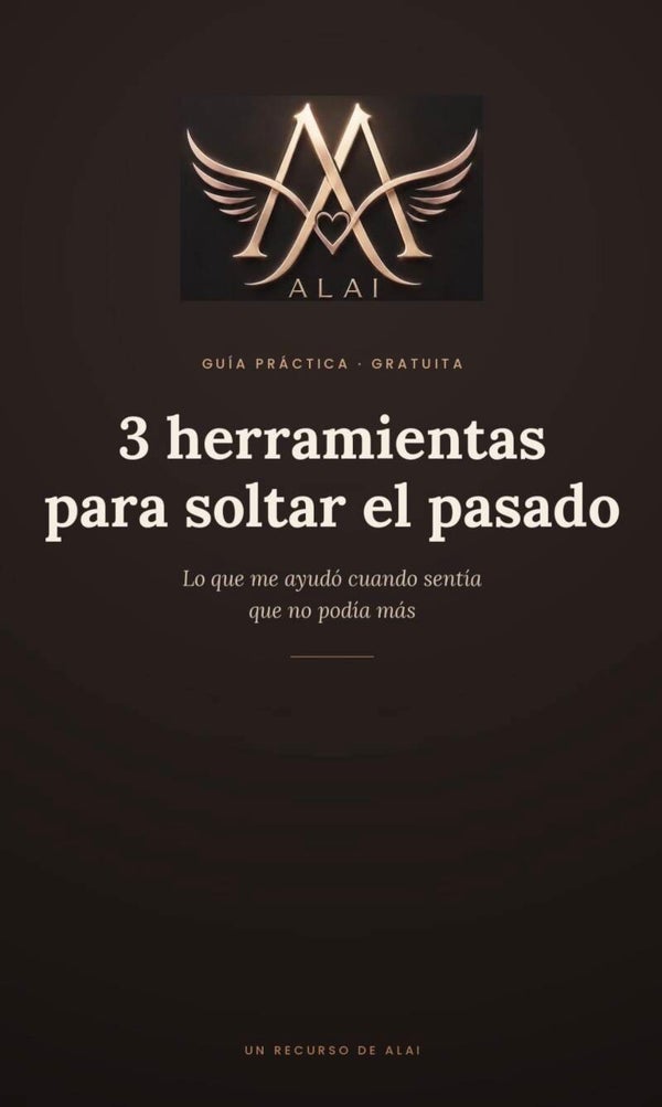 3 herramientas para soltar el pasado. Lo que me ayudó cuando sentía que no podía más.