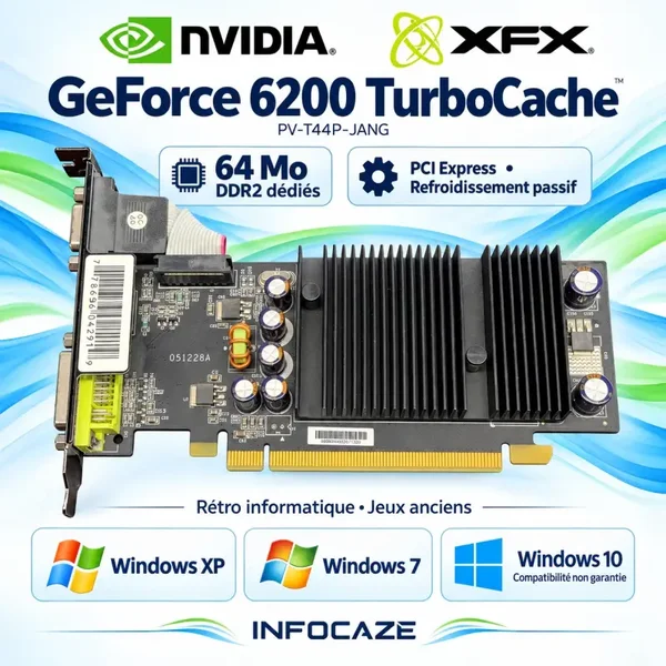 XFX GeForce 6200 TC 64Mo DDR2 PCIe VGA DVI TV-Out Windows XP 7 Rétro Gaming