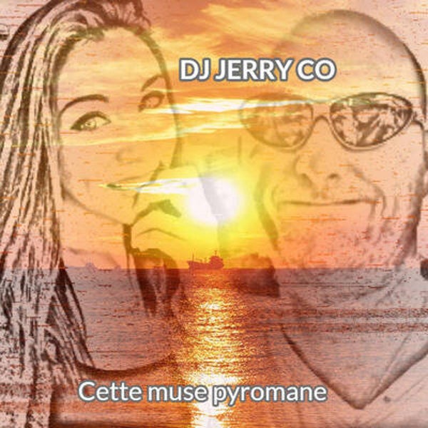 Cette muse pyromane - DJ JERRY CO