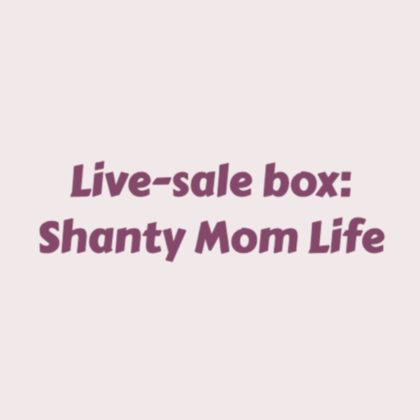 Claims: Shanty Mom Life