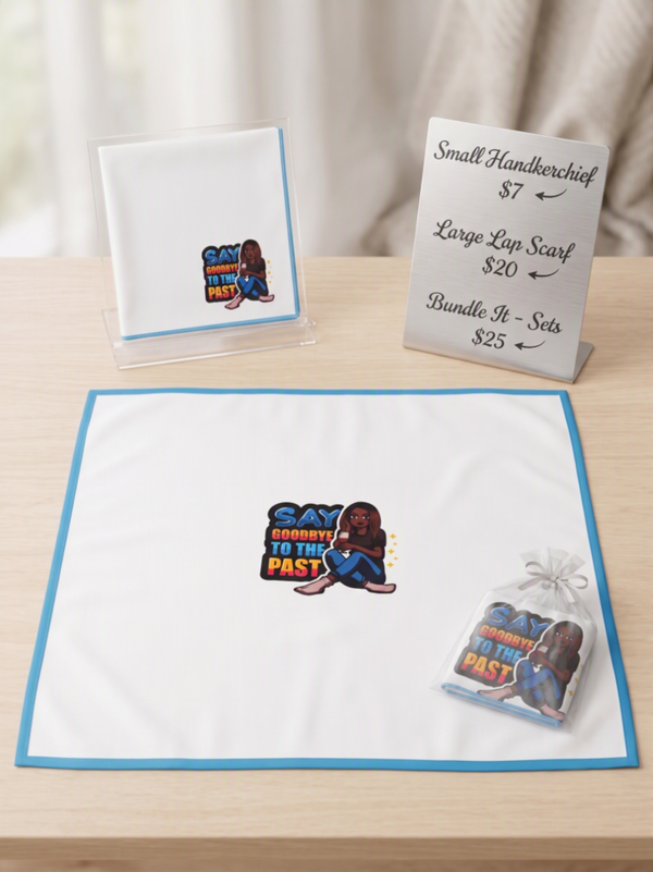Say Goodbye to the Past" Empowerment Handkerchief & Lap Scarf Collection