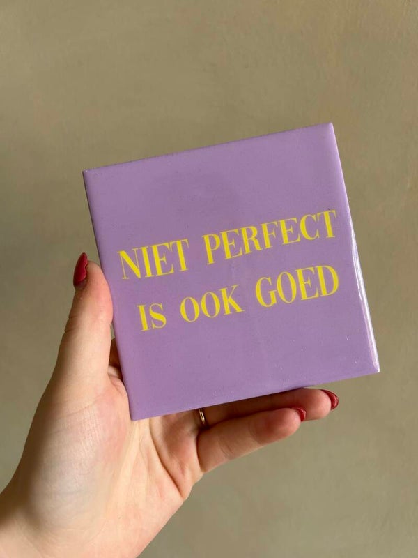 Tegeltje niet perfect is ook goed