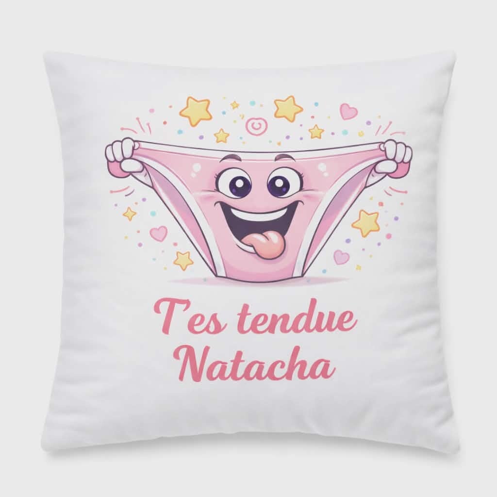 Housse de coussin personnalisée - Modèle "T'es tendue Natacha"