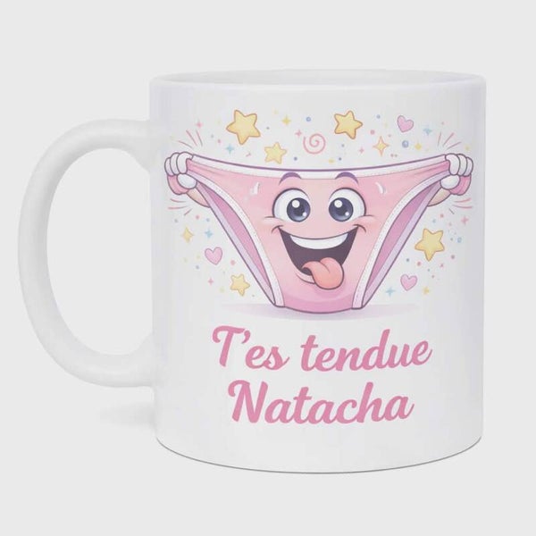 Mug personnalisé - Modèle "T'es tendue Natacha"