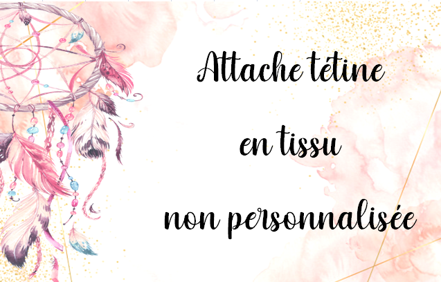 Attache tétine en tissu - Modèle non personnalisable