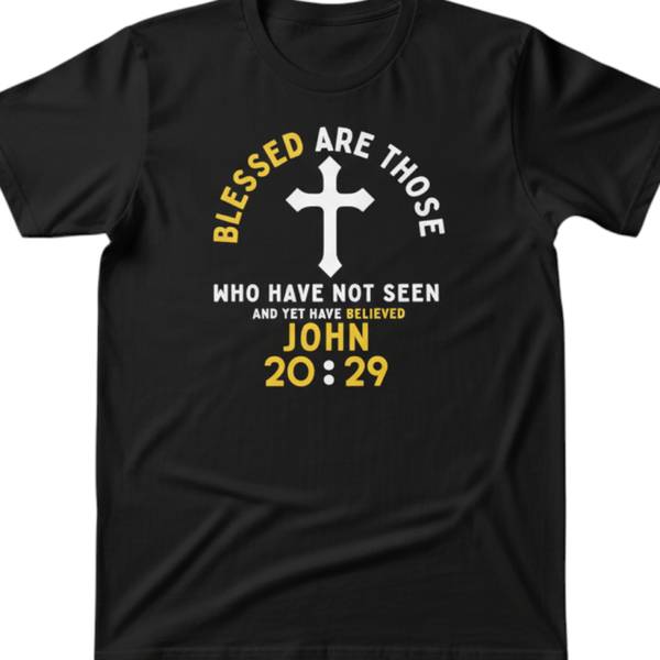 Blessed Are Those Who Believe T‑Shirt | John 20:29