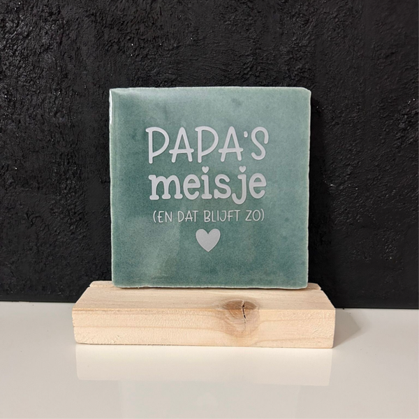 • Papa's meisje (en dat blijft zo) • Tegeltje