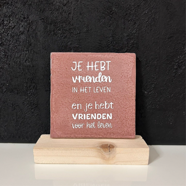 • Je hebt vrienden in het leven..... •