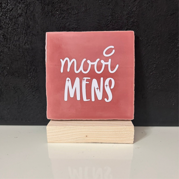 • Mooi mens • Tegeltje