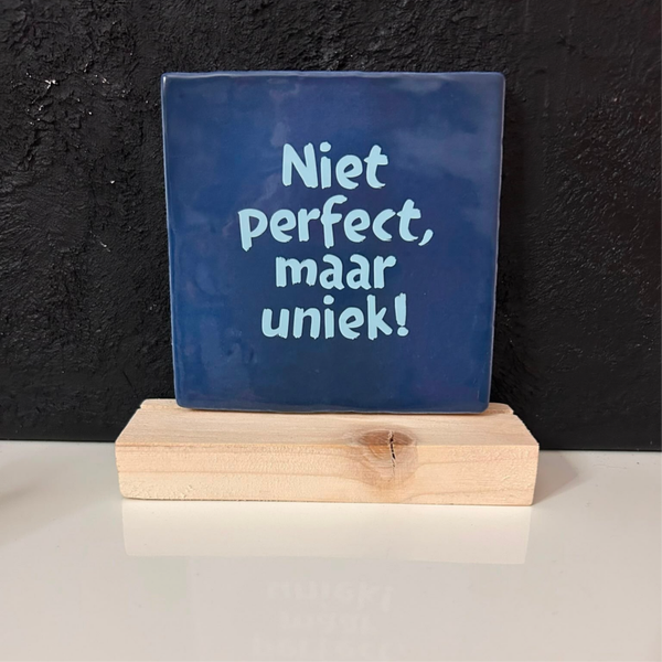 • Niet perfect, maar uniek! • Tegeltje